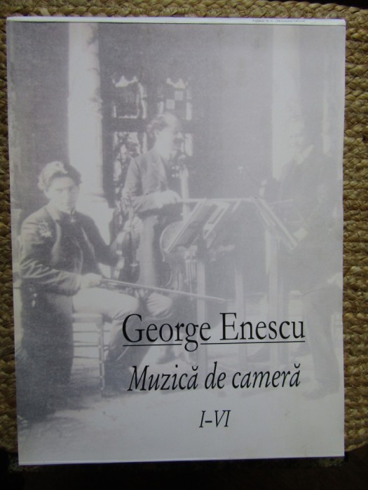 George Enescu - Muzica de camera, volumele I-VI (Editia: 2005) LIPSA VOL V