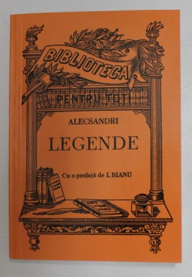 ALECSANDRI - LEGENDE , TIPARITA LA 1900 , EDITIE ANASTATICA , APARUTA 2011 foto