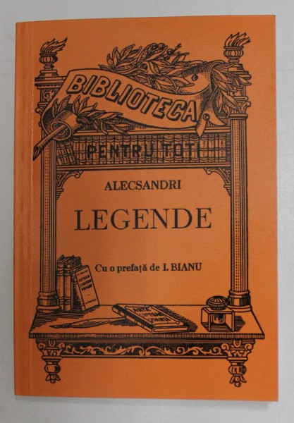 ALECSANDRI - LEGENDE , TIPARITA LA 1900 , EDITIE ANASTATICA , APARUTA 2011