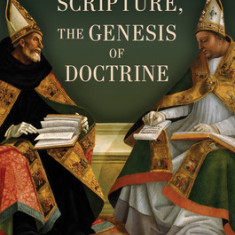 Scripture, the Genesis of Doctrine: Doctrine and Scripture in Early Christianity, Vol 1.