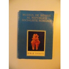 MUZEUL DE ISTORIE AL REPUBLICII SOCIALISTE ROMANIA , GHID ISTORIC , BUCURESTI 1974