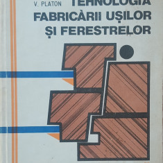 Tehnologia Fabricarii Usilor si Ferestrelor - V. Platon, 1979