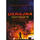 Ukrajna t&ouml;rt&eacute;nete - Egy modern nemzet sz&uuml;let&eacute;se - Szerhij Jekelcsik