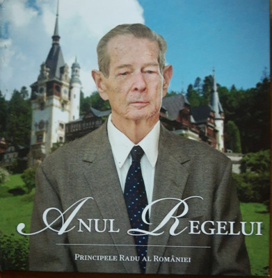 ANUL REGELUI - PRINCIPELE RADU AL ROM&amp;Acirc;NIEI (2011) foto