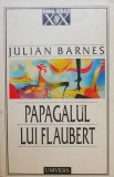 Papagalul lui Flaubert - Julian Barnes
