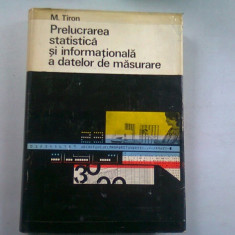 PRELUCRAREA STATISTICA SI INFORMATIONALA A DATELOR DE MASURARE - M. TIRON