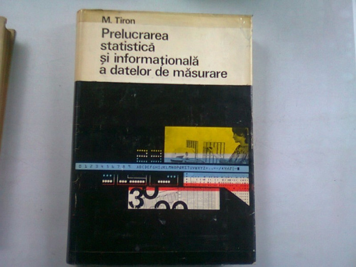 PRELUCRAREA STATISTICA SI INFORMATIONALA A DATELOR DE MASURARE - M. TIRON