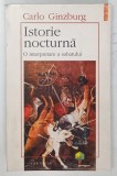 ISTORIE NOCTURNA , O INTERPRETARE A SABATULUI de CARLO GINZBURG , 1996