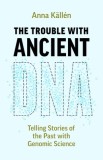 The Trouble with Ancient DNA: Telling Stories of the Past with Genomic Science
