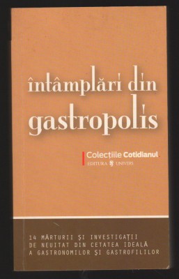C10096 - INTAMPLARI DIN GASTROPOLIS - 14 MARTURII DIN CETATEA GASTRONOMILOR foto