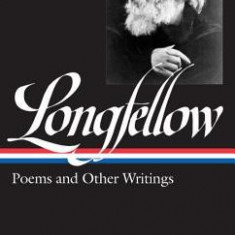 Henry Wadsworth Longfellow: Poems and Other Writings