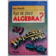 Asa va place algebra? - Ioan Dancila