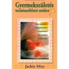 Gyermeksz&uuml;let&eacute;s term&eacute;szetfeletti m&oacute;don - Jackie Mize