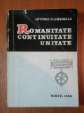 ROMANITATE CONTINUITATE UNITATE de Antonie Plamadeala , 1988 ,