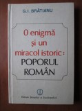 Cumpara ieftin G. I. Bratianu - O enigma si un miracol istoric: Poporul roman (1981)