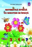 Matematica isteata cu ghicitori se invata &ndash; Tatiana Tapalaga