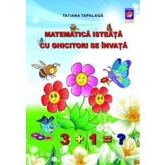 Matematica isteata cu ghicitori se invata &ndash; Tatiana Tapalaga
