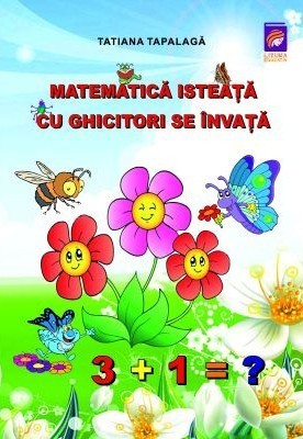 Matematica isteata cu ghicitori se invata &amp;ndash; Tatiana Tapalaga foto