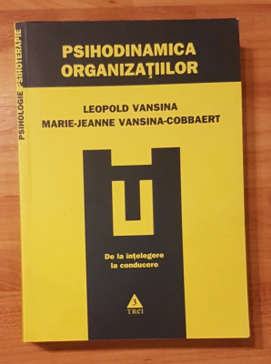 Leopold Vansina - Psihodinamica organizatiilor. De la intelegere la conducere foto