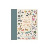 A World Full of Animal Stories: 50 Favourite Animal Folk Tales, Myths and Legends