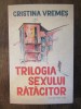 Trilogia sexului ratacitor - Cristina Vremes, 2019, Humanitas