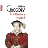 Imblanzirea reginei (editie de buzunar) - Philippa Gregory