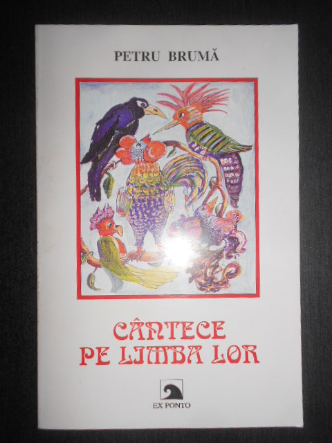 Petru Bruma - Cantece pe limba lor (2002, cu autograful si dedicatia autorului)