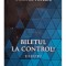 Dumitru Popescu - Biletul la control! (semnata) (Editia: 2019)