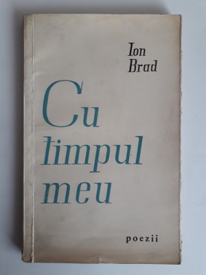 Cu timpul meu - Ion Brad (autograf) / R3P2S foto