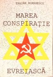 Marea Conspiratie Evreiasca - Traian Romanescu, Logos, 1997, Istorie, Romana, 308 pagini
