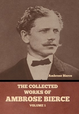 The Collected Works of Ambrose Bierce, Volume 1 foto