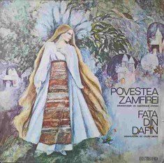 Disc vinil, LP. POVESTEA ZAMFIREI. FATA DIN DAFIN-DRAMATIZARE DE GHEORGHE STEFAN SI CALIN GRUIA-219518