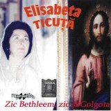 CD Elisabeta Ticuță &lrm;&ndash; Zic Bethleem, Zic Și Golgota, original, Religioasa