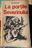 La portile Severinului - Ion Grecea, 1979, Alta editura