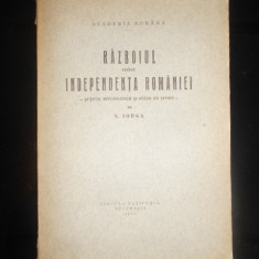 NICOLAE IORGA - RAZBOIUL PENTRU INDEPENDENTA ROMANIEI (1927, prima editie)