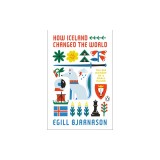 How Iceland Changed the World: The Big History of a Small Island