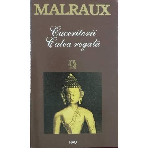 Andre Malraux - Cuceritorii * Calea regală