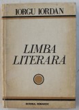 LIMBA LITERARA - STUDII SI ARTICOLE de IORGU IORDAN , 1977