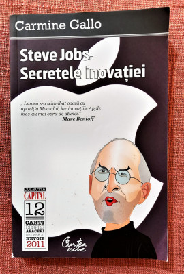 Steve Jobs. Secretele inovatiei. Editura Curtea Veche, 2011 &amp;ndash; Carmine Gallo foto