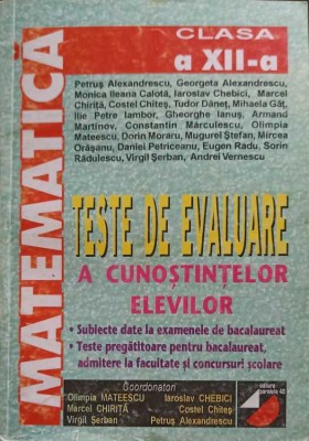 TESTE DE EVALUARE A CUNOSTINTELOR ELEVILOR, CLASA A XII-A-PETRUS ALEXANDRESCU SI COLAB.-257850 foto