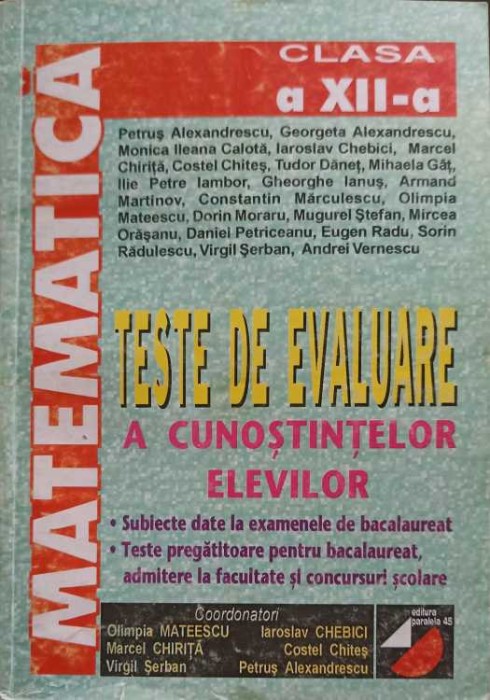 TESTE DE EVALUARE A CUNOSTINTELOR ELEVILOR, CLASA A XII-A-PETRUS ALEXANDRESCU SI COLAB.-257850