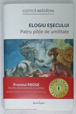 ELOGIU ESECULUI , PATRU PILDE DE UMILITATE de COSTICA BRADATAN , 2024 foto