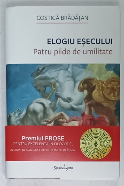 ELOGIU ESECULUI , PATRU PILDE DE UMILITATE de COSTICA BRADATAN , 2024