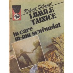 Robert Stenuit - Lumile tainice in care m-am scufundat