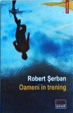 Robert Serban - Oameni in trening