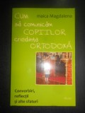 Maica Magdalena - Cum sa comunicam copiilor credinta ortodoxa
