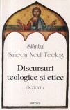 Sfantul Simeon Noul Teolog - Discursuri teologice si etice. Scrieri, volumul 1