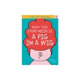 What This Story Needs Is a Pig in a Wig