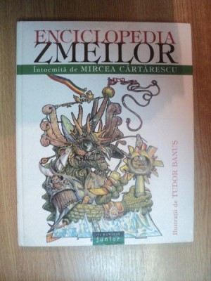 ENCICLOPEDIA ZMEILOR de MIRCEA CARTARESCU , ILUSTRATII de TUDOR BANUS , 2002 foto