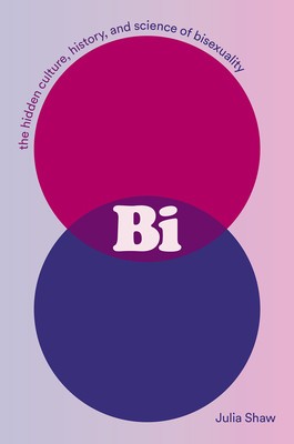 Bi: The Hidden Culture, History, and Science of Bisexuality foto